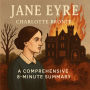 Jane Eyre: A Comprehensive 8-Minute Summary: Key Characters, Plot, Themes, and Symbols Explained (Abridged)