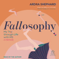 Free mp3 downloads for books Fallosophy: My Trip through Life with MS: A Memoir in English 