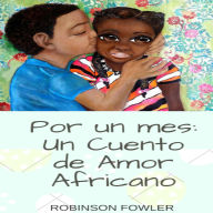 Por un Mes: Un Cuento de Amor Africano