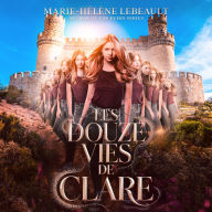 Les douze vies de Clare: Un voyage entre les réalités