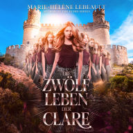 Die zwölf Leben der Clare: Eine Reise durch mögliche Leben