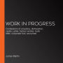 Work in Progress: Confessions of a busboy, dishwasher, caddy, usher, factory worker, bank teller, corporate tool, and priest