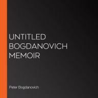 Untitled Bogdanovich Memoir