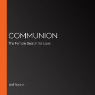 Communion: The Female Search for Love