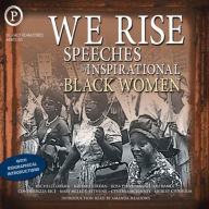 We Rise: Speeches by Inspirational Black Women (Abridged)
