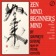 Zen Mind, Beginner's Mind: Informal Talks on Zen Meditation and Practice (Abridged)