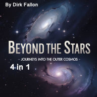Beyond the Stars: Journeys into the Outer Cosmos (4 in 1)