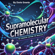 Supramolecular Chemistry: The Chemistry Beyond the Molecule