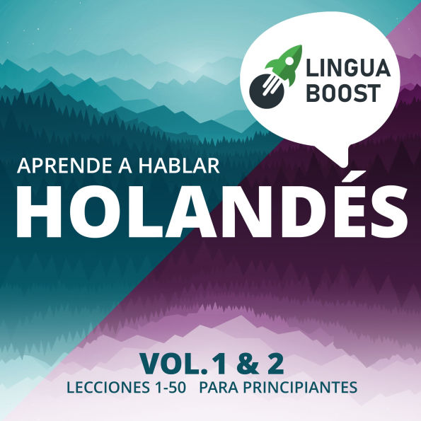 Aprende a hablar holandés. Vol. 1 & 2.: Lecciones 1-50. Para principiantes.