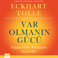 Var Olman¿n Gücü - Hayat¿n¿n Amac¿n¿ Uyand¿r