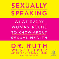 Sexually Speaking: What Every Woman Needs to Know About Sexual Health