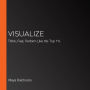 Visualize: Think, Feel, Perform Like the Top 1%
