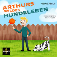 Arthurs wildes Hundeleben (Abridged)