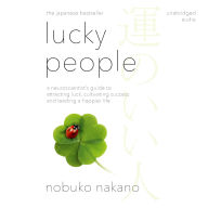 Lucky People: A Neuroscientist's Guide to Attracting Luck, Cultivating Success and Leading a Happier Life