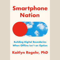 Smartphone Nation: Building Digital Boundaries When Offline Isn't an Option