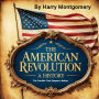 The American Revolution: A History - The Conflict That Shaped a Nation