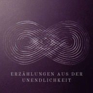 Das bunte Feuer: Erzählungen aus der Unendlichkeit