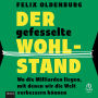 Der gefesselte Wohlstand: Wo die Milliarden liegen, mit denen wir die Welt verbessern können
