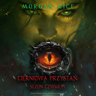 Cierniowa przysta¿: Sezon czwarty (Tom czwarty z serii Cierniowa przysta¿): Cyfrowa narracja przy u¿yciu syntezowanego g¿osu