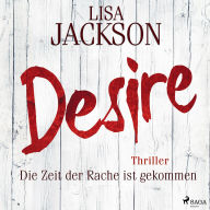 Desire - Die Zeit der Rache ist gekommen: Thriller