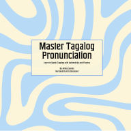 Master Tagalog Pronunciation: Learn to Speak Tagalog with Authenticity and Fluency