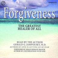 Forgiveness: The Greatest Healer of All (Abridged)