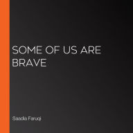 Some of Us Are Brave