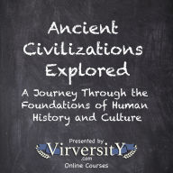 Ancient Civilizations Explored: A Journey Through the Foundations of Human History and Culture