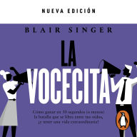 La vocecita: Cómo ganar en 30 segundos (o menos) la batalla que se libra entre tus oídos, ¡y tener una vida extraordinaria!