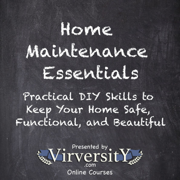 Home Maintenance Essentials: Practical DIY Skills to Keep Your Home Safe, Functional, and Beautiful
