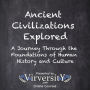 Ancient Civilizations Explored: A Journey Through the Foundations of Human History and Culture