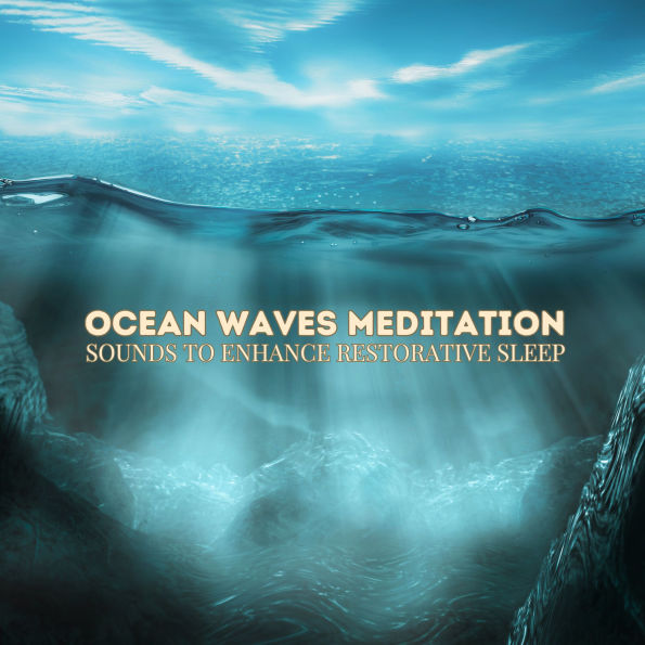 Ocean Waves Meditation: Soothing Sounds for Restful Nights: Dreamy Nature Music With Oscillating Sleep Sounds