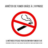 Arrêter de fumer grâce à l'hypnose - La méthode efficace pour devenir non-fumeur à vie: Programme d'hypnose anti-tabac puissant pour arrêter de fumer sans prendre de poids