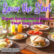 Savor the Start: Elegant Starters and Nibbles to Tempt Every Palate