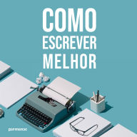 Como escrever melhor (Abridged)