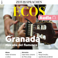 Spanisch lernen Audio - Granada: ECOS Audio 06/25 - Granada - Mehr als Flamenco (Abridged)