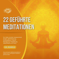 22 geführte Premium-Meditationen für tiefen Schlaf, Gelassenheit, Angst, Selbstheilung, Stressabbau, Chakra-Reinigung, Vergebung, Selbstliebe und mehr: Diese ultimative Meditationskollektion eignet sich für Anfänger bis Experten gleichermaßen
