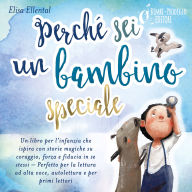 Perché sei un bambino speciale: Un libro per l'infanzia che ispira con storie magiche su coraggio, forza e fiducia in se stessi - Perfetto per la lettura ad alta voce, autolettura e per primi lettori