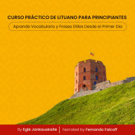 Curso Práctico de Lituano para Principiantes: Aprende Vocabulario y Frases Útiles Desde el Primer Día