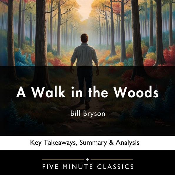 A Walk in the Woods by Bill Bryson: Key Takeaways, Summary & Analysis