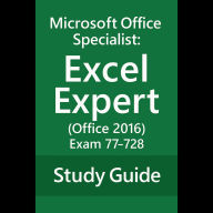 Microsoft Office Specialist: Excel Expert (Office 2016) - Exam 77-728 Study Guide
