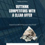 Outthink Competitors With A Clear Offer: Stand Out With Precision And Proof