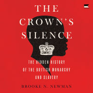 The Crown's Silence: The Hidden History of the British Monarchy and Slavery