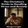 The Christian's Guide to Handling Stress and Anxiety