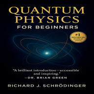 Quantum Physics for Beginners: Discover How the Universe Really Works - A Clear, Visual Guide to Quantum Mechanics, Time, and Reality.: Explore Entanglement, Superposition, and the Strange Science Behind Everything