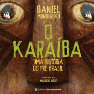 O Karaíba: Uma história do pré-Brasil