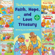 The Berenstain Bears Faith, Hope, and Love Treasury: 8 Books in 1