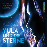Yula und die Sterne: Die Beyond Berlin-Saga: Gelesen von Benjamin Stöwe