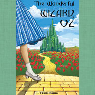 The Wonderful Wizard of Oz: Illustrated and Annotated