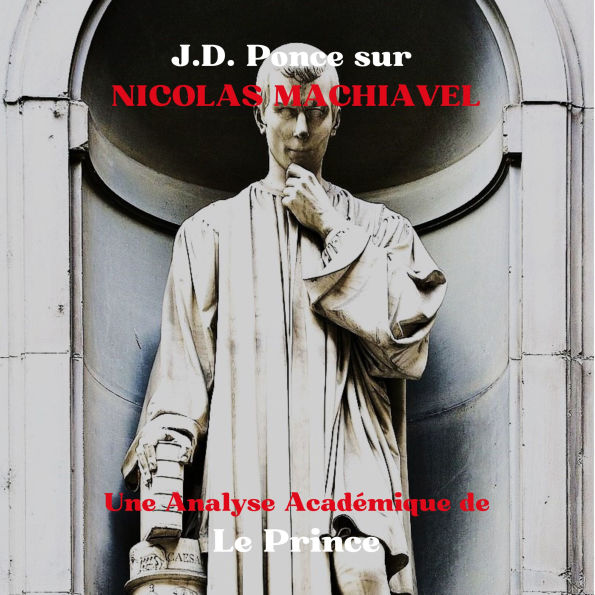 J.D. Ponce sur Nicolas Machiavel: Une Analyse Académique de Le Prince